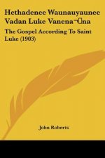 Hethadenee Waunauyaunee Vadan Luke Vanena na: The Gospel According To Saint Luke (1903)