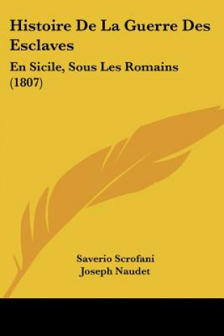 Histoire De La Guerre Des Esclaves: En Sicile, Sous Les Romains (1807)