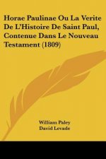 Horae Paulinae Ou La Verite De L'Histoire De Saint Paul, Contenue Dans Le Nouveau Testament (1809)