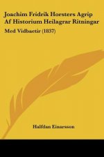 Joachim Fridrik Horsters Agrip Af Historium Heilagrar Ritningar: Med Vidbaetir (1837)