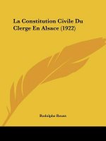 La Constitution Civile Du Clerge En Alsace (1922)