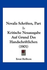 Novalis Schriften, Part 1: Kritische Neuausgabe Auf Grund Des Handschriftlichen (1901)