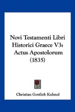 Novi Testamenti Libri Historici Graece V3: Actus Apostolorum (1835)