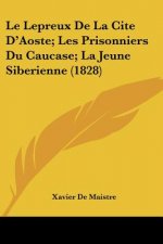 Le Lepreux De La Cite D'Aoste; Les Prisonniers Du Caucase; La Jeune Siberienne (1828)