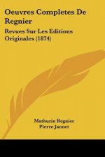 Oeuvres Completes De Regnier: Revues Sur Les Editions Originales (1874)