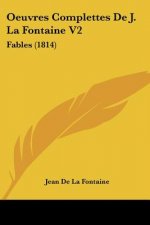 Oeuvres Complettes De J. La Fontaine V2: Fables (1814)