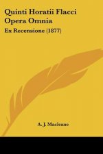 Quinti Horatii Flacci Opera Omnia: Ex Recensione (1877)