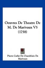 Oeuvres de Theatre de M. de Marivaux V5 (1758)