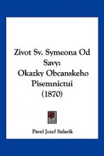 Zivot Sv. Symeona Od Savy: Okazky Obcanskeho Pisemnictui (1870)