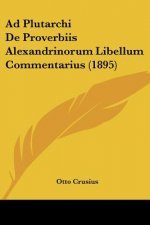 Ad Plutarchi De Proverbiis Alexandrinorum Libellum Commentarius (1895)