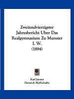 Zweinndvierzigster Jahresbericht Uber Das Realgymnasium Zu Munster I. W. (1894)