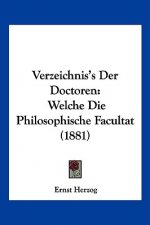 Verzeichnis's Der Doctoren: Welche Die Philosophische Facultat (1881)