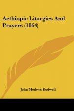 Aethiopic Liturgies And Prayers (1864)