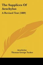 The Supplices Of Aeschylus: A Revised Text (1889)