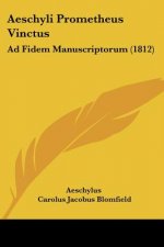 Aeschyli Prometheus Vinctus: Ad Fidem Manuscriptorum (1812)