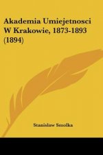Akademia Umiejetnosci W Krakowie, 1873-1893 (1894)