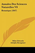 Annales Des Sciences Naturelles V8: Botanique (1847)