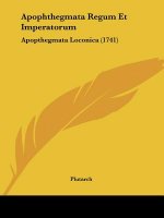 Apophthegmata Regum Et Imperatorum: Apopthegmata Loconica (1741)