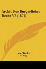 Archiv Fur Burgerliches Recht V5 (1891)