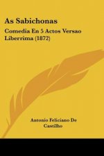 As Sabichonas: Comedia En 5 Actos Versao Liberrima (1872)