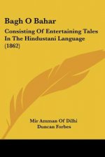Bagh O Bahar: Consisting Of Entertaining Tales In The Hindustani Language (1862)