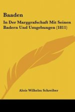 Baaden: In Der Marggrafschaft Mit Seinen Badern Und Umgebungen (1811)