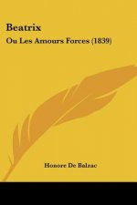 Beatrix: Ou Les Amours Forces (1839)