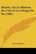 Beatrix, Ou La Madone de L'Art Et Les Doigts de Fee (1861)