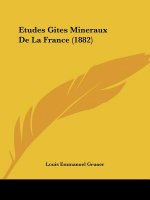 Etudes Gites Mineraux De La France (1882)