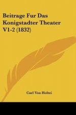 Beitrage Fur Das Konigstadter Theater V1-2 (1832)