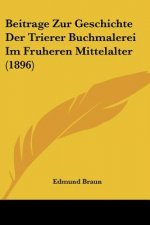 Beitrage Zur Geschichte Der Trierer Buchmalerei Im Fruheren Mittelalter (1896)