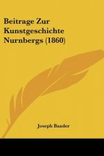 Beitrage Zur Kunstgeschichte Nurnbergs (1860)