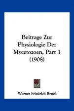 Beitrage Zur Physiologie Der Mycetozoen, Part 1 (1908)