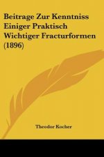 Beitrage Zur Kenntniss Einiger Praktisch Wichtiger Fracturformen (1896)