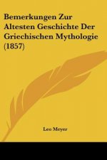 Bemerkungen Zur Altesten Geschichte Der Griechischen Mythologie (1857)