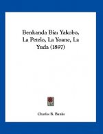 Benkanda Bia: Yakobo, La Petelo, La Yoane, La Yuda (1897)