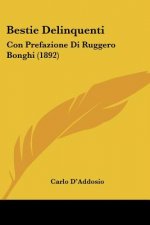 Bestie Delinquenti: Con Prefazione Di Ruggero Bonghi (1892)