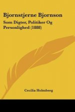 Bjornstjerne Bjornson: Som Digter, Politiker Og Personlighed (1888)