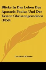 Blicke In Das Leben Des Apostels Paulus Und Der Ersten Christengemeinen (1858)