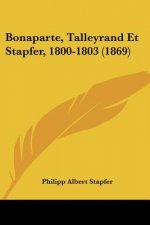 Bonaparte, Talleyrand Et Stapfer, 1800-1803 (1869)