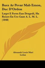 Buez Ar Pevar Mab Emon, Duc D'Ordon: Laqet E Form Eun Dragedi, Ha Reizet En Urz Gant A. L. M. L. (1848)