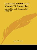 Cartulaires de l'Abbaye de Molesme V1, Introduction: Ancien Diocese de Langres, 916-1250 (1907)