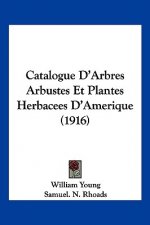 Catalogue D'Arbres Arbustes Et Plantes Herbacees D'Amerique (1916)