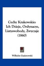 Cechy Krakowskie: Ich Dzieje, Ordynacye, Listyswobody, Zwyczaje (1860)