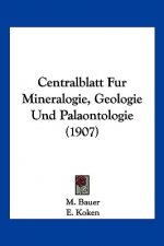Centralblatt Fur Mineralogie, Geologie Und Palaontologie (1907)