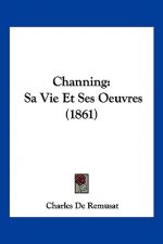 Channing: Sa Vie Et Ses Oeuvres (1861)