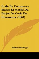 Code De Commerce Suisse Et Motifs Du Projet De Code De Commerce (1864)