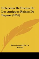 Coleccion De Cortes De Los Antiguos Reinos De Espana (1855)