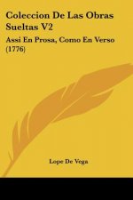 Coleccion De Las Obras Sueltas V2: Assi En Prosa, Como En Verso (1776)