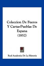 Coleccion De Fueros Y Cartas-Pueblas De Espana (1852)